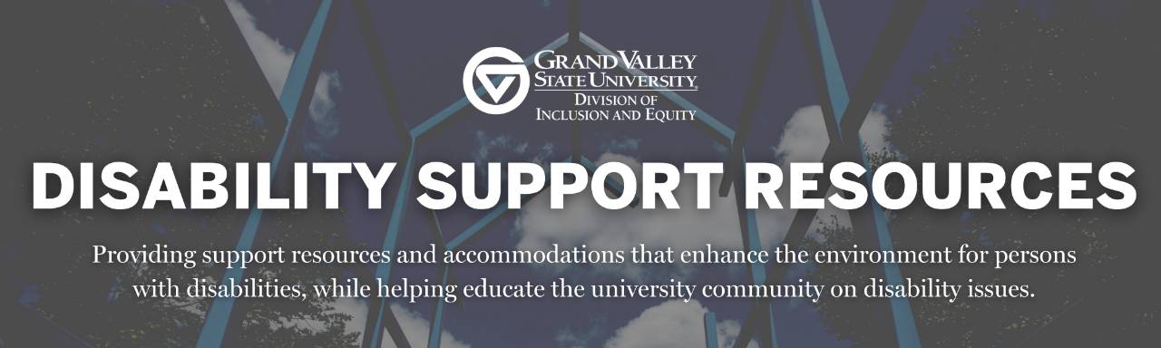Disability Support Resources: Providing support resources and accommodations that enhance the environment for persons with disabilities, while helping educate the university community on disability issues.